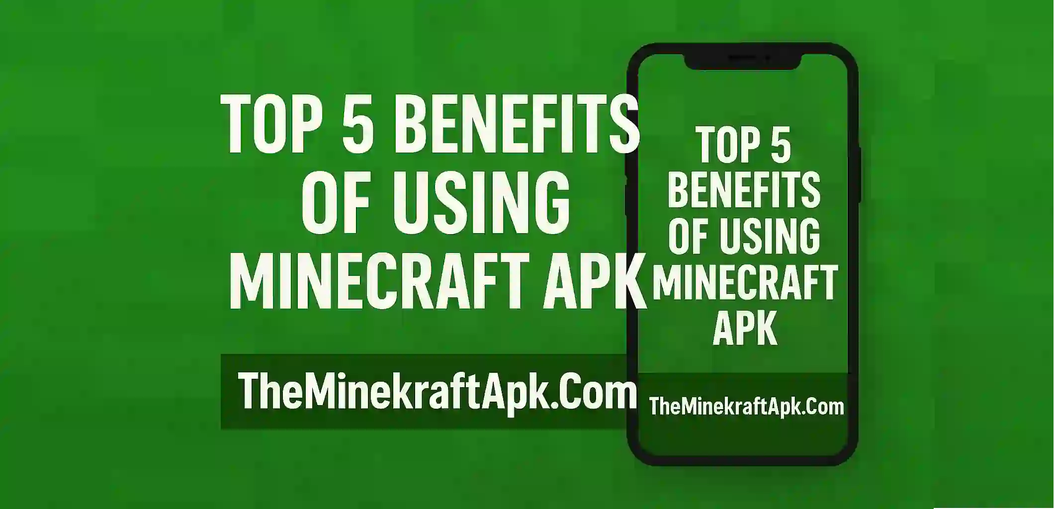Top 5 Benefits of Using Minecraft APK